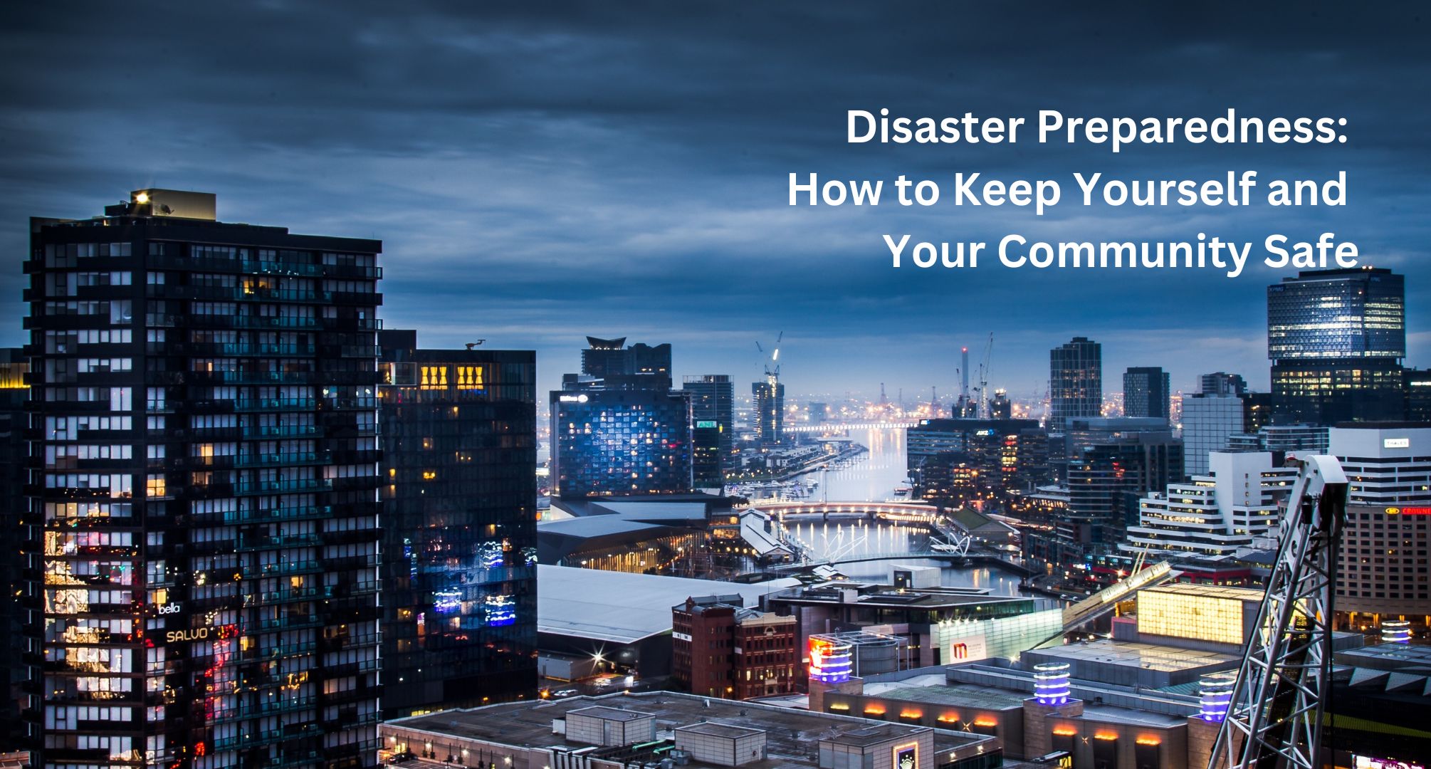 Disaster Preparedness: How to Keep Yourself and Your Community Safe